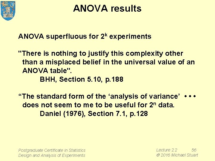 ANOVA results ANOVA superfluous for 2 k experiments "There is nothing to justify this