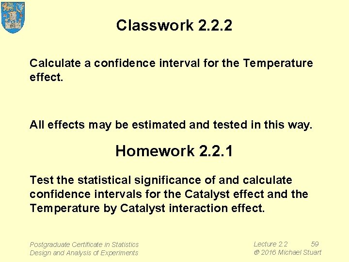 Classwork 2. 2. 2 Calculate a confidence interval for the Temperature effect. All effects