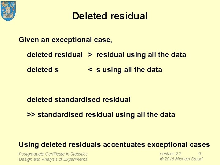 Deleted residual Given an exceptional case, deleted residual > residual using all the data