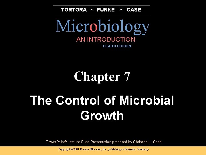 TORTORA • FUNKE • CASE Microbiology AN INTRODUCTION EIGHTH EDITION B. E Pruitt &