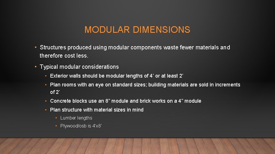 MODULAR DIMENSIONS • Structures produced using modular components waste fewer materials and therefore cost