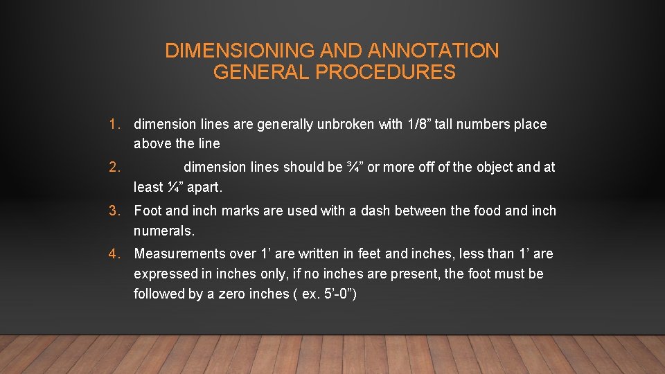 DIMENSIONING AND ANNOTATION GENERAL PROCEDURES 1. dimension lines are generally unbroken with 1/8” tall