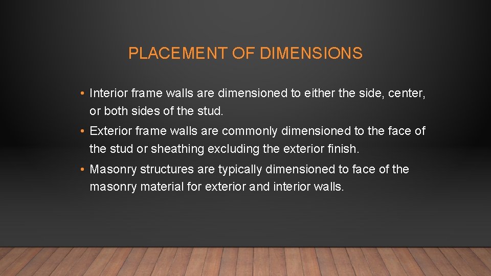 PLACEMENT OF DIMENSIONS • Interior frame walls are dimensioned to either the side, center,