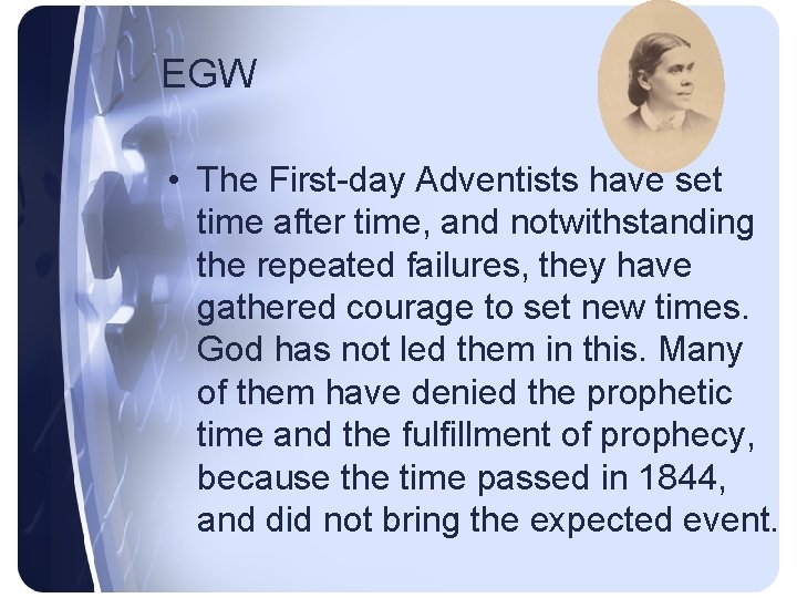 EGW • The First-day Adventists have set time after time, and notwithstanding the repeated