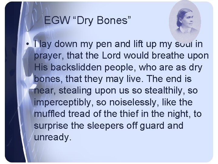 EGW “Dry Bones” • I lay down my pen and lift up my soul