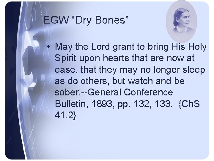 EGW “Dry Bones” • May the Lord grant to bring His Holy Spirit upon