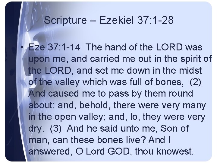 Scripture – Ezekiel 37: 1 -28 • Eze 37: 1 -14 The hand of