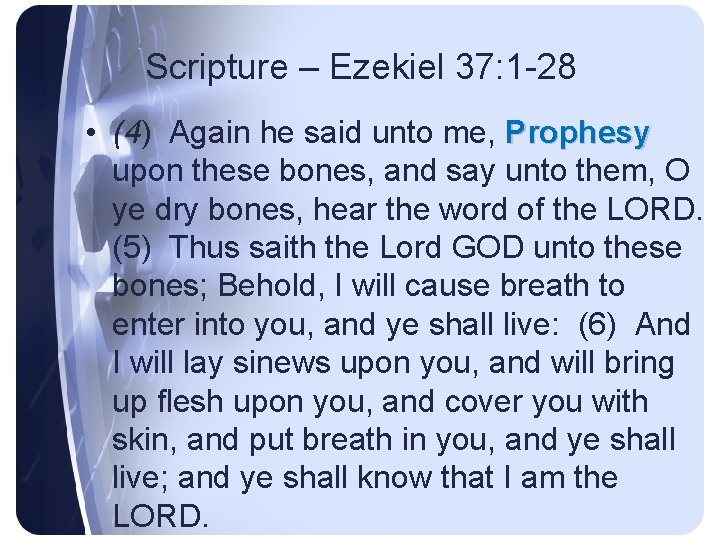 Scripture – Ezekiel 37: 1 -28 • (4) Again he said unto me, Prophesy