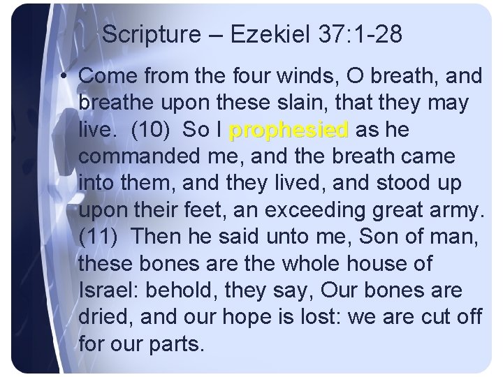 Scripture – Ezekiel 37: 1 -28 • Come from the four winds, O breath,