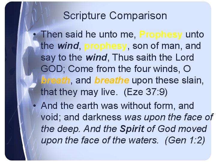 Scripture Comparison • Then said he unto me, Prophesy unto the wind, prophesy, son