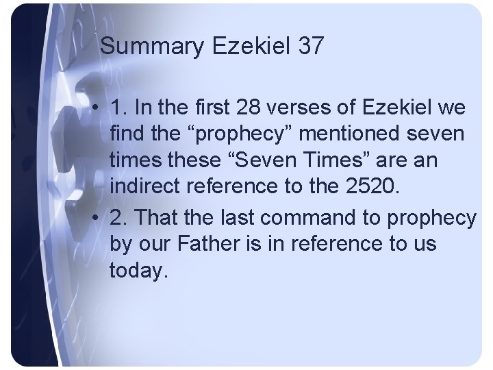 Summary Ezekiel 37 • 1. In the first 28 verses of Ezekiel we find