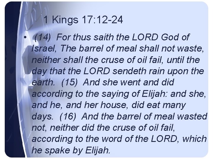 1 Kings 17: 12 -24 • (14) For thus saith the LORD God of