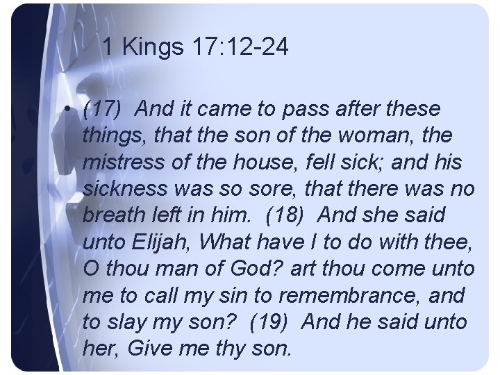 1 Kings 17: 12 -24 • (17) And it came to pass after these