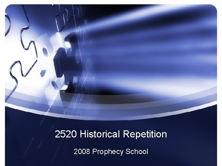 2520 Historical Repetition 2008 Prophecy School 