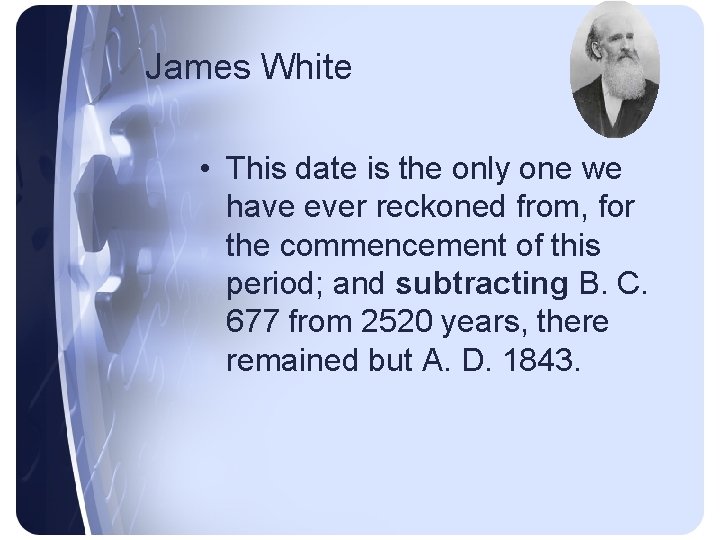 James White • This date is the only one we have ever reckoned from,