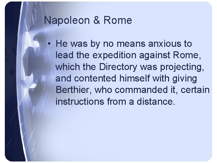 Napoleon & Rome • He was by no means anxious to lead the expedition