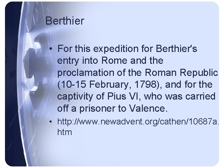 Berthier • For this expedition for Berthier's entry into Rome and the proclamation of