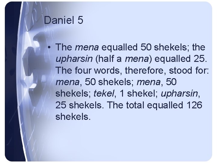 Daniel 5 • The mena equalled 50 shekels; the upharsin (half a mena) equalled