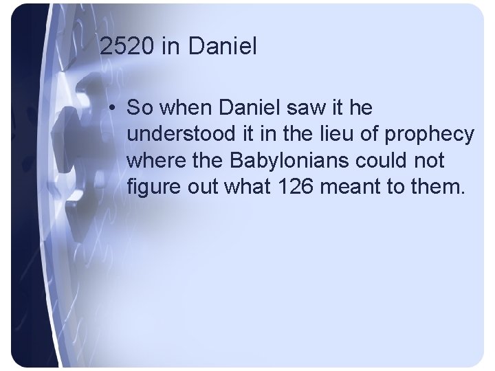 2520 in Daniel • So when Daniel saw it he understood it in the