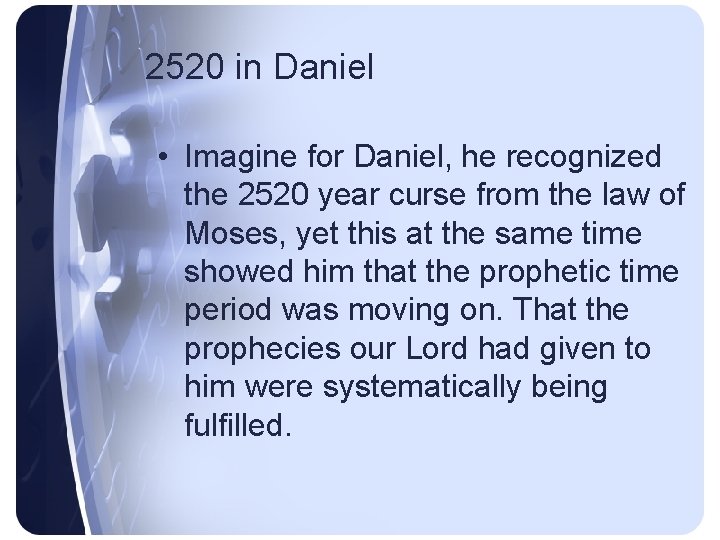 2520 in Daniel • Imagine for Daniel, he recognized the 2520 year curse from