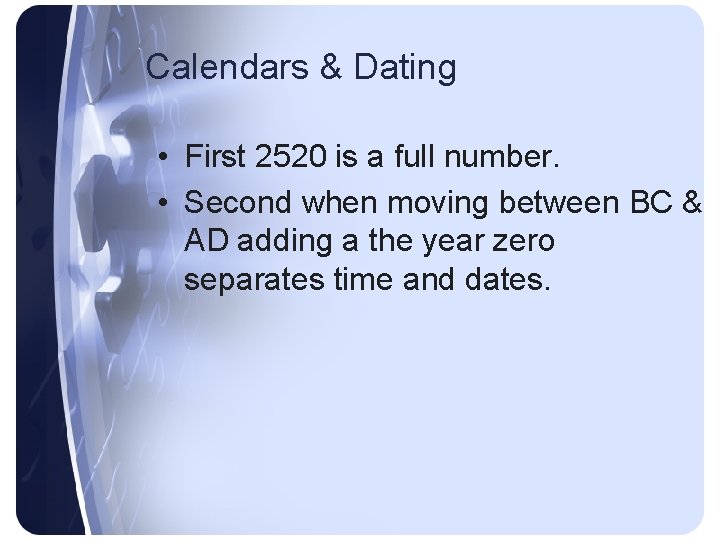 Calendars & Dating • First 2520 is a full number. • Second when moving