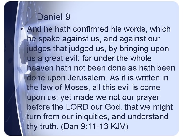 Daniel 9 • And he hath confirmed his words, which he spake against us,