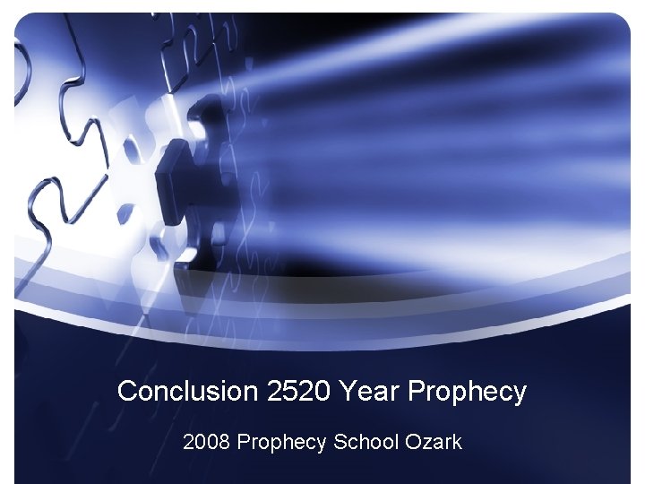 Conclusion 2520 Year Prophecy 2008 Prophecy School Ozark 