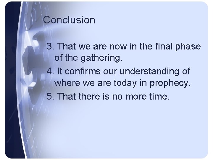 Conclusion 3. That we are now in the final phase of the gathering. 4.