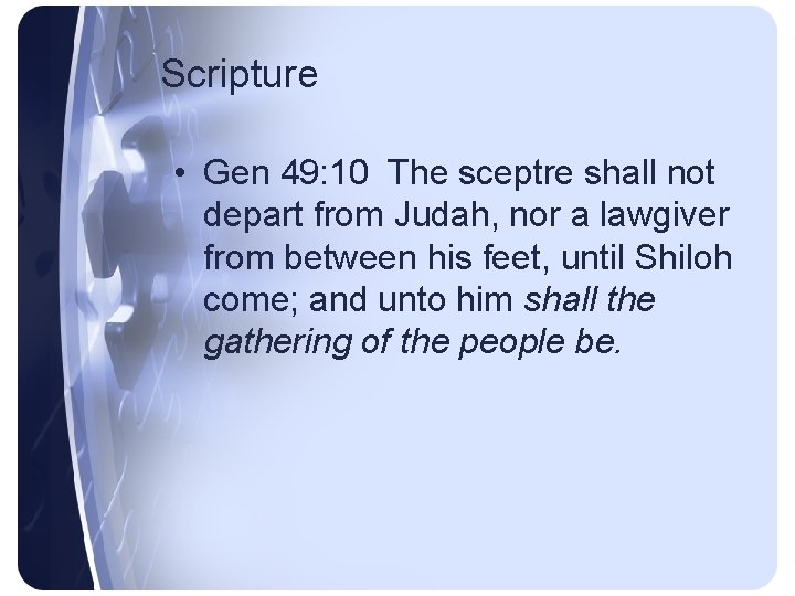 Scripture • Gen 49: 10 The sceptre shall not depart from Judah, nor a