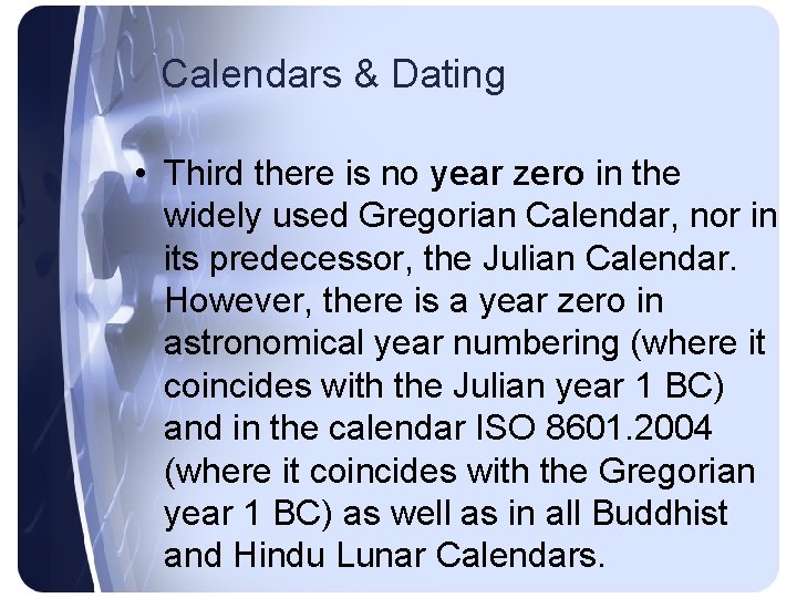 Calendars & Dating • Third there is no year zero in the widely used