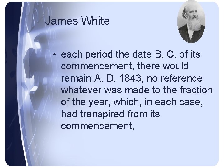 James White • each period the date B. C. of its commencement, there would