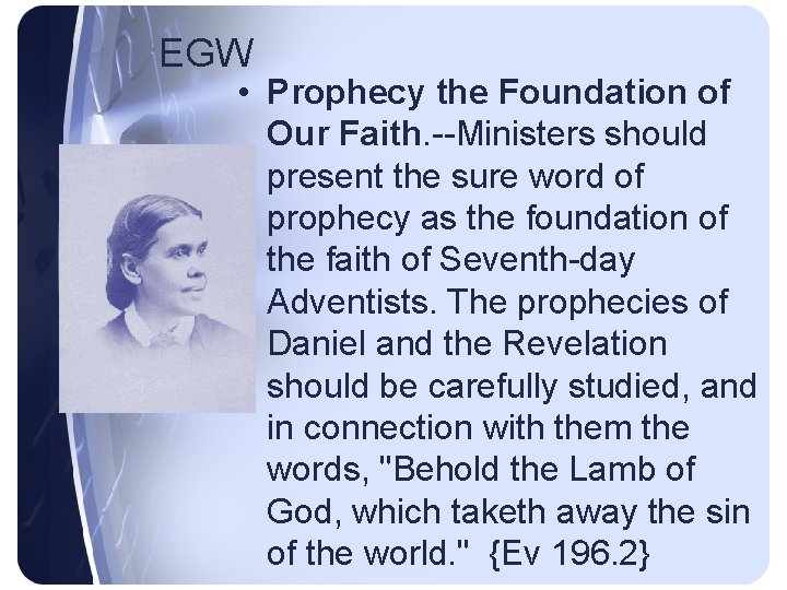 EGW • Prophecy the Foundation of Our Faith. --Ministers should present the sure word