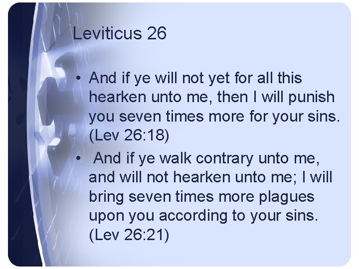 Leviticus 26 • And if ye will not yet for all this hearken unto
