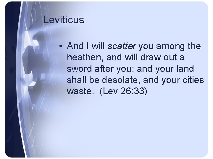 Leviticus • And I will scatter you among the heathen, and will draw out