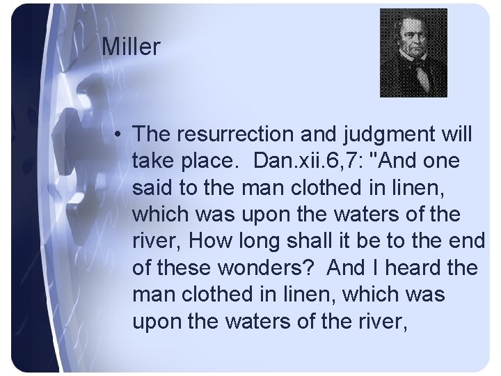Miller • The resurrection and judgment will take place. Dan. xii. 6, 7: "And