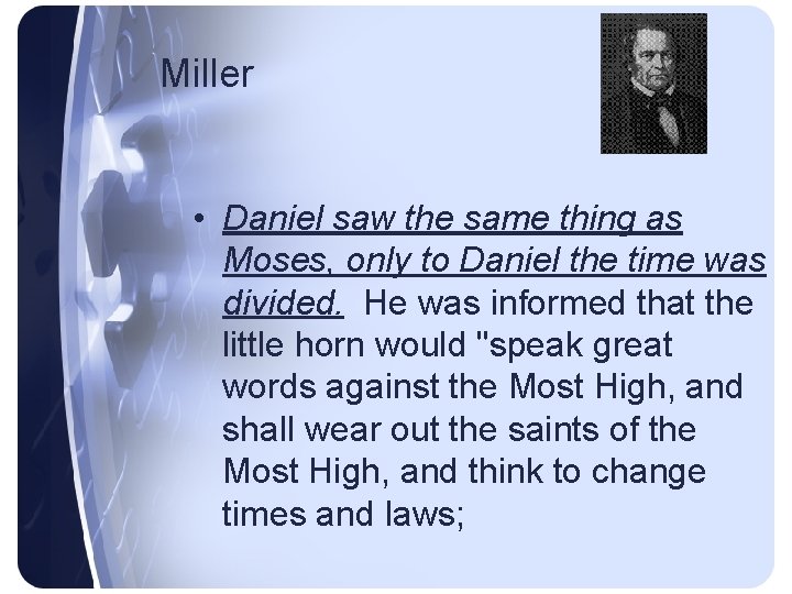 Miller • Daniel saw the same thing as Moses, only to Daniel the time