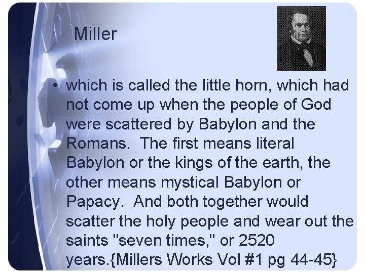 Miller • which is called the little horn, which had not come up when