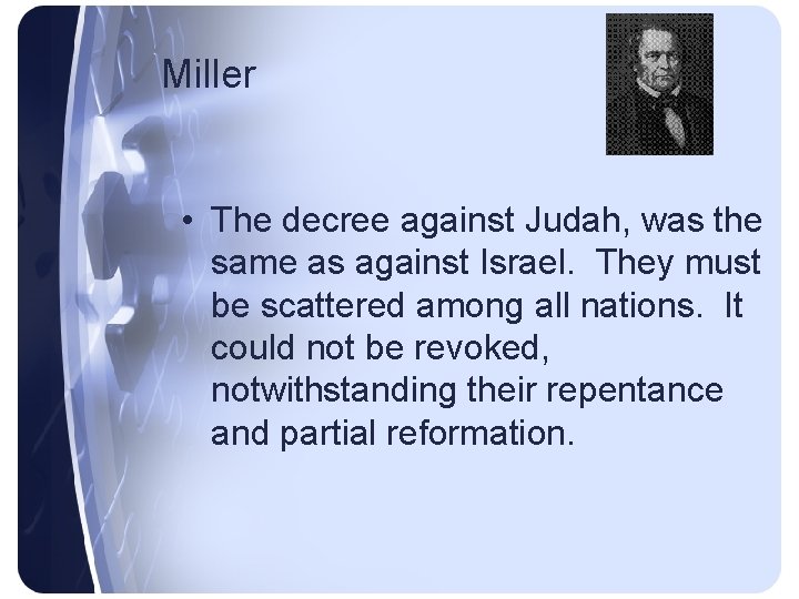 Miller • The decree against Judah, was the same as against Israel. They must