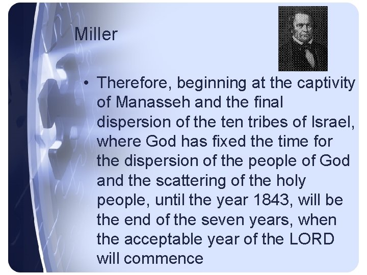 Miller • Therefore, beginning at the captivity of Manasseh and the final dispersion of