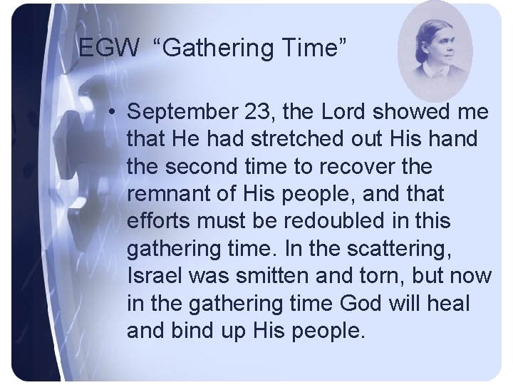 EGW “Gathering Time” • September 23, the Lord showed me that He had stretched