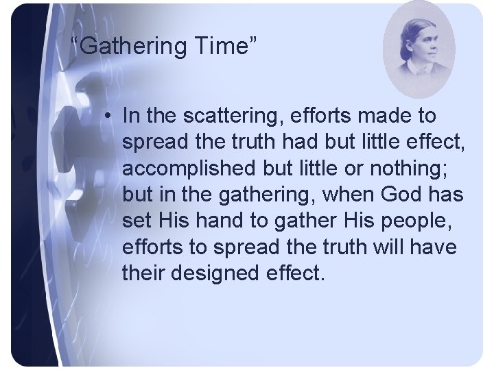 “Gathering Time” • In the scattering, efforts made to spread the truth had but