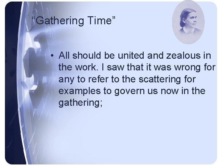 “Gathering Time” • All should be united and zealous in the work. I saw