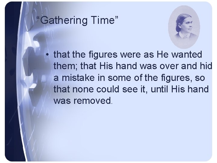 “Gathering Time” • that the figures were as He wanted them; that His hand