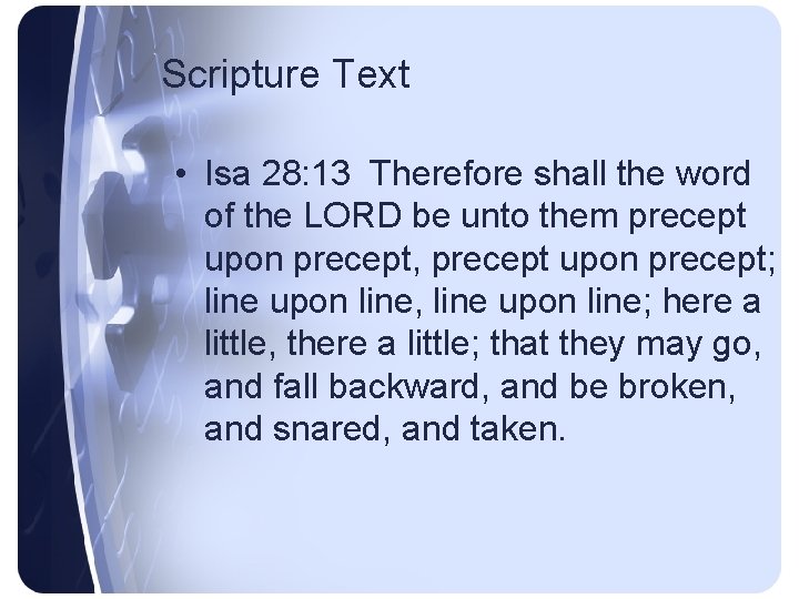 Scripture Text • Isa 28: 13 Therefore shall the word of the LORD be