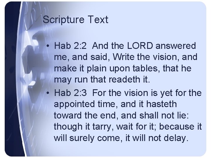 Scripture Text • Hab 2: 2 And the LORD answered me, and said, Write