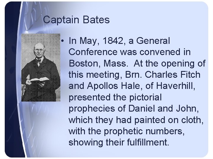 Captain Bates • In May, 1842, a General Conference was convened in Boston, Mass.