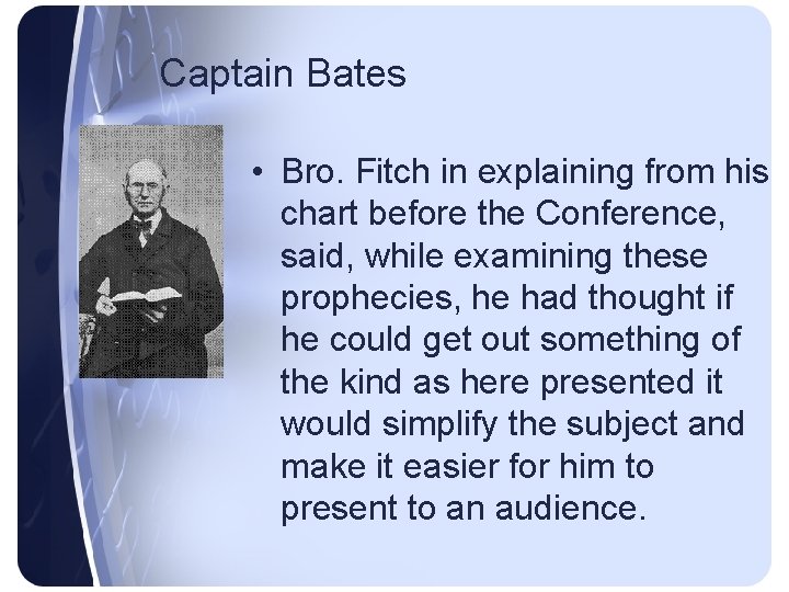 Captain Bates • Bro. Fitch in explaining from his chart before the Conference, said,