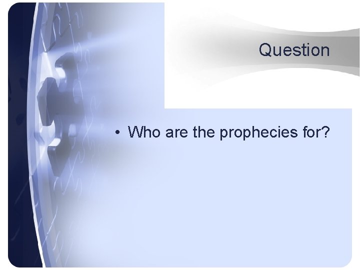 Question • Who are the prophecies for? 