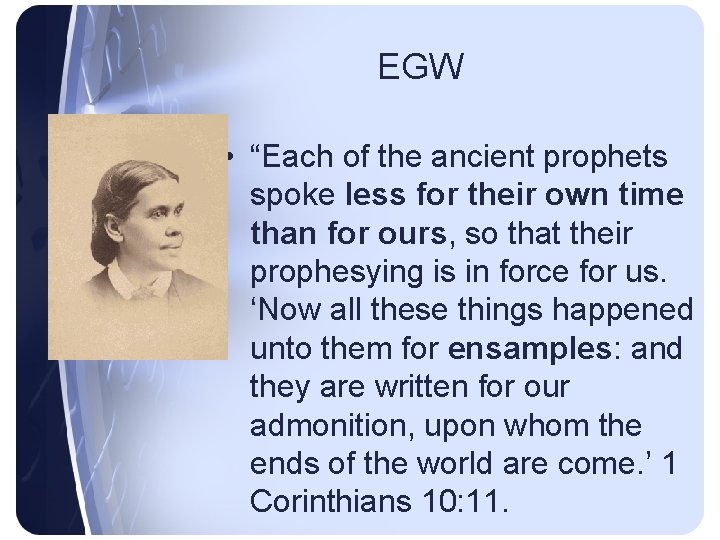 EGW • “Each of the ancient prophets spoke less for their own time than