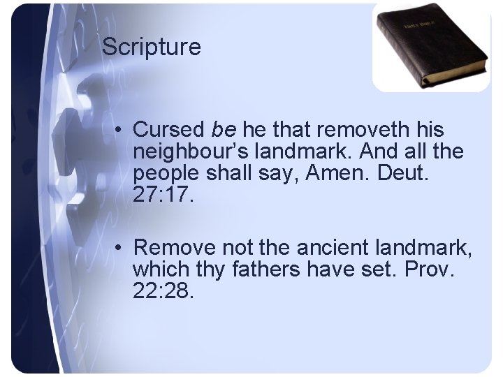 Scripture • Cursed be he that removeth his neighbour’s landmark. And all the people
